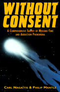 Without Consent: A Comprehensive Survey of Missing Time and Abduction Phenomenon in the U.K. - Nagaitis, Carl, and Mantle, Philip