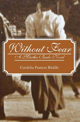 Without Fear: A Martha Beale Novel - Biddle, Cordelia Frances