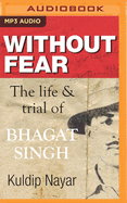 Without Fear: The Life and Trial of Bhagat Singh