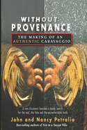 Without Provenance: The Making of an "Authentic" Caravaggio