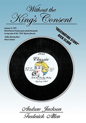 Without the King's Consent: Tell Me Pretty Baby - Jackson, Andrew, and Allen, Frederick