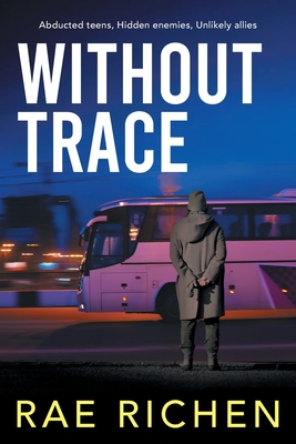 Without Trace: A Gripping, Page-turning, Kidnapping Mystery Crime Thriller - Richen, Rae