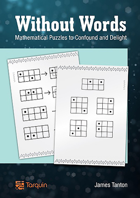 Without Words: Mathematical Puzzles to Confound and Delight - Tanton, James