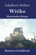 Witiko (Gro?druck): Historischer Roman