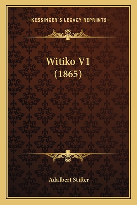 Witiko V1 (1865) - Stifter, Adalbert