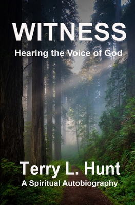 Witness: Hearing the Voice of God - Hunt, Terry L