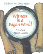 Witness in a Pagan World: A Study of Mark's Gospel