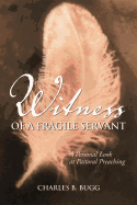 Witness of a Fragile Servant: A Personal Look at Pastoral Preaching