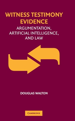 Witness Testimony Evidence: Argumentation and the Law - Walton, Douglas, Mr.