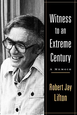 Witness to an Extreme Century: A Memoir - Lifton, Robert Jay