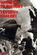 Witness to History: The Photographs of Yevgeny Khaidei