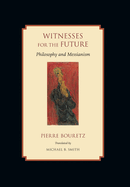 Witnesses for the Future: Philosophy and Messianism
