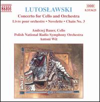 Witold Lutoslawski: Concerto for Cello; Novellettes - Andrzej Bauer (cello); Polish Radio Orchestra & Chorus Katowice; Antoni Wit (conductor)