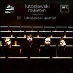 Witold Lutoslawski, Pawel Mykietyn: String Quartets
