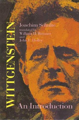 Wittgenstein: An Introduction - Schulte, Joachim, and Brenner, William H (Translated by), and Holley, John F (Translated by)