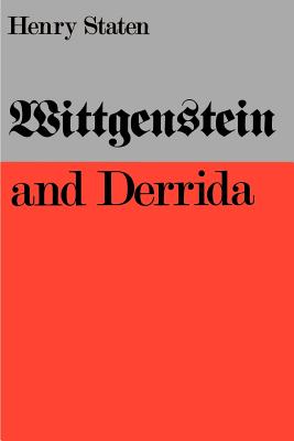 Wittgenstein and Derrida - Staten, Henry, Professor