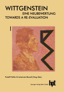 Wittgenstein -- Eine Neubewertung / Wittgenstein -- Towards a Re-Evaluation: Akten Des 14. Internationalen Wittgenstein-Symposiums Feier Des 100. Geburtstages 13. Bis 20. August 1989 Kirchberg Am Wechsel (Osterreich) / Proceedings of the 14th...