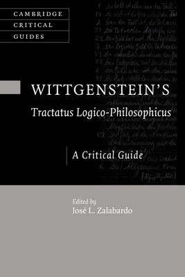 Wittgenstein's Tractatus Logico-Philosophicus: A Critical Guide - Zalabardo, Jos? L. (Editor)