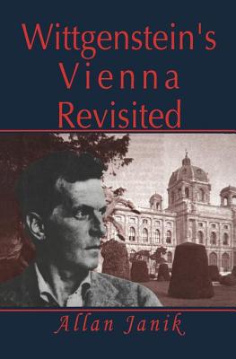 Wittgenstein's Vienna Revisited - Janik, Allan