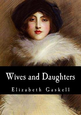 Wives and Daughters - Gaskell, Elizabeth