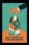 Wix Website for Beginners: A Comprehensive Guide to Building Your First Website with Wix