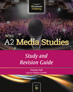 WJEC A2 Media Studies: Study and Revision Guide - Bell, Christine, and Connell, Barbara (Editor)