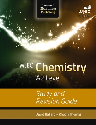 WJEC Chemistry for A2 Level: Study and Revision Guide - Ballard, David, and Thomas, Rhodri