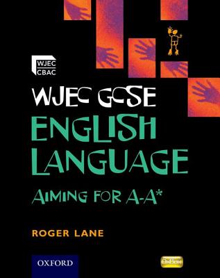 WJEC GCSE English Language Aiming for A-A* - Lane, Roger