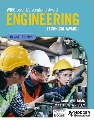 WJEC Level 1/2 Vocational Award Engineering (Technical Award) - Student Book (Revised Edition) - Wrigley, Matthew, and Williams, Carl