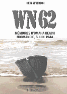 Wn62: Memoires a Omaha Beach Normandie, 6 Juin 1944