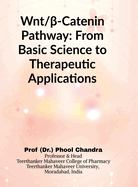 Wnt and  -Catenin Pathway: From Basic Science to Therapeutic Applications: From Basic Science to Therapeutic Applications