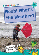 Woah! What's the Weather?: (Turquoise Non-fiction Early Reader)