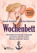 Wochenbett - ?berlebenshandbuch, Tagebuch und Anker f?r die ersten Wochen nach der Geburt: Basiswissen, Illustrationen und ?bungen, Praxistipps