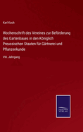 Wochenschrift des Vereines zur Befrderung des Gartenbaues in den Kniglich Preussischen Staaten fr Grtnerei und Pflanzenkunde: VIII. Jahrgang