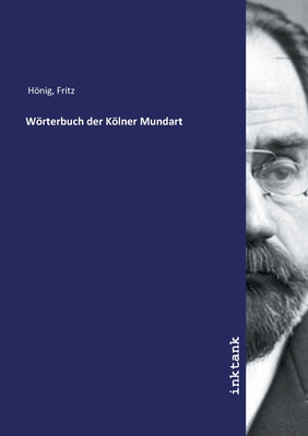 Woerterbuch der Koelner Mundart - Honig, Fritz