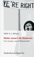 Wohin Steuert Die Okumene?: Vom Konsens- Zum Differenzmodell