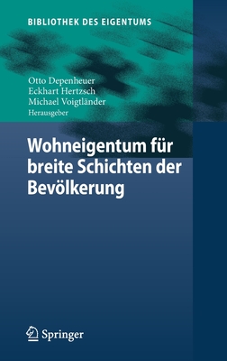 Wohneigentum F?r Breite Schichten Der Bevlkerung - Depenheuer, Otto (Editor), and Hertzsch, Eckhart (Editor), and Voigtl?nder, Michael (Editor)