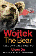 Wojtek the Bear: Hero of World War Two