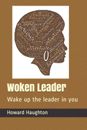 Woken Leader: Wake up the leader in you