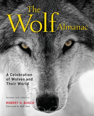 Wolf Almanac: A Celebration of Wolves and Their World - Busch, Robert