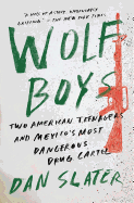 Wolf Boys: Two American Teenagers and Mexico's Most Dangerous Drug Cartel