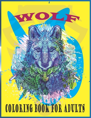 Wolf Coloring Book For Adults: An adults wolf coloring book (wolf coloring book) - Foysal, Farabi