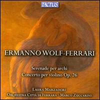 Wolf-Ferrari: Serenade per Archi; Concerto per Violino Op. 26 - Laura Marzadori (violin); Orchestra a Plettro Gino Neri di Ferrara; Marco Zuccarini (conductor)