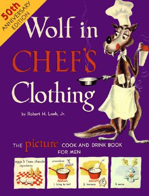 Wolf in Chef's Clothing - Loeb, Richard H, and Loeb, Robert H, Jr., and Loeb Jr, Robert H