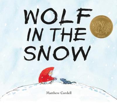 Wolf in the Snow: (Caldecott Medal Winner) - Cordell, Matthew