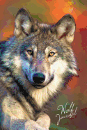 Wolf Journal: Wolf Photography Gifts / Presents for Wolf Lovers ( Large Ruled Notebook with Wolves )