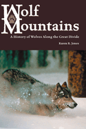 Wolf Mountains: A History of Wolves Along the Great Divide Volume 6