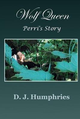 Wolf Queen: Perri's Story - Humphries, D J