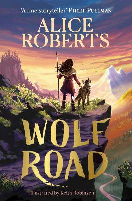 Wolf Road: The Times Children's Book of the Week - Roberts, Alice