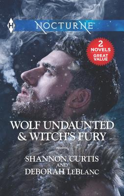 Wolf Undaunted & Witch's Fury: An Anthology - Curtis, Shannon, and LeBlanc, Deborah